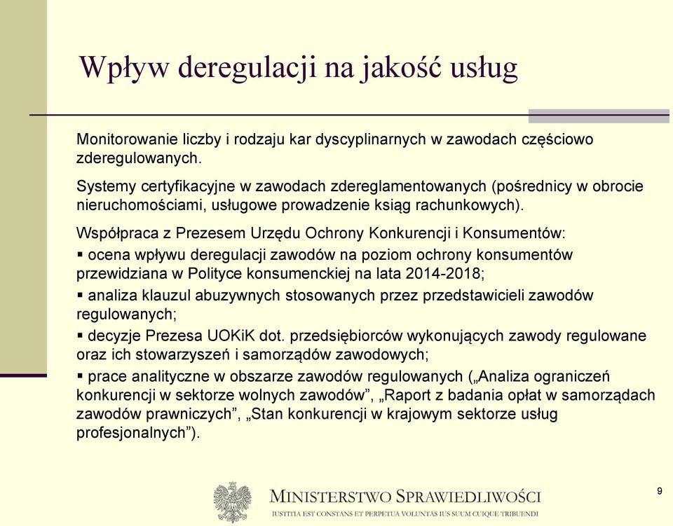Współpraca z Prezesem Urzędu Ochrony Konkurencji i Konsumentów: ocena wpływu deregulacji zawodów na poziom ochrony konsumentów przewidziana w Polityce konsumenckiej na lata 2014-2018; analiza klauzul