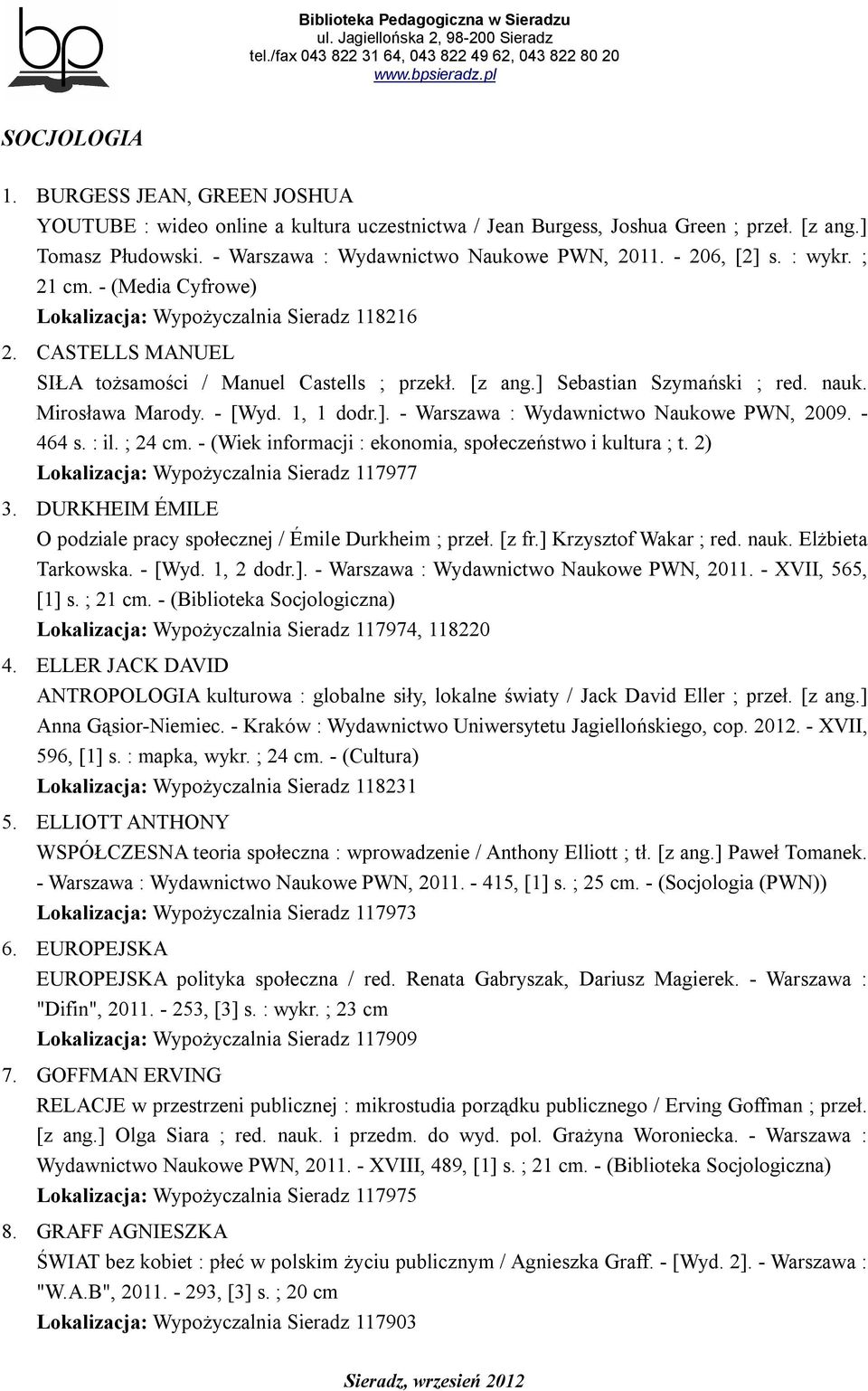Mirosława Marody. - [Wyd. 1, 1 dodr.]. - Warszawa : Wydawnictwo Naukowe PWN, 2009. - 464 s. : il. ; 24 cm. - (Wiek informacji : ekonomia, społeczeństwo i kultura ; t.