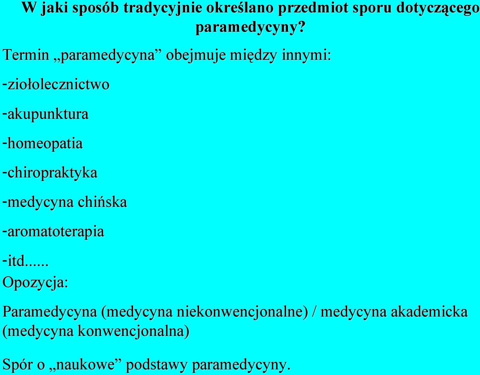 -chiropraktyka -medycyna chińska -aromatoterapia -itd.
