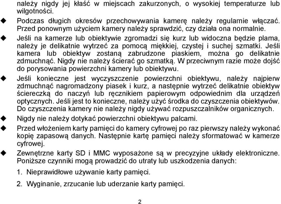 Jeśli na kamerze lub obiektywie zgromadzi się kurz lub widoczna będzie plama, należy je delikatnie wytrzeć za pomocą miękkiej, czystej i suchej szmatki.