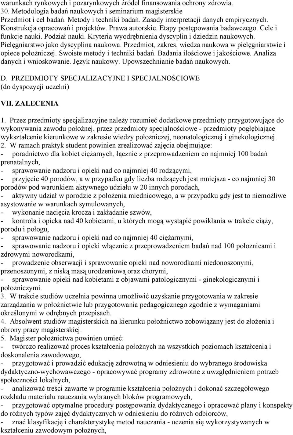 Kryteria wyodrębnienia dyscyplin i dziedzin naukowych. Pielęgniarstwo jako dyscyplina naukowa. Przedmiot, zakres, wiedza naukowa w pielęgniarstwie i opiece położniczej.