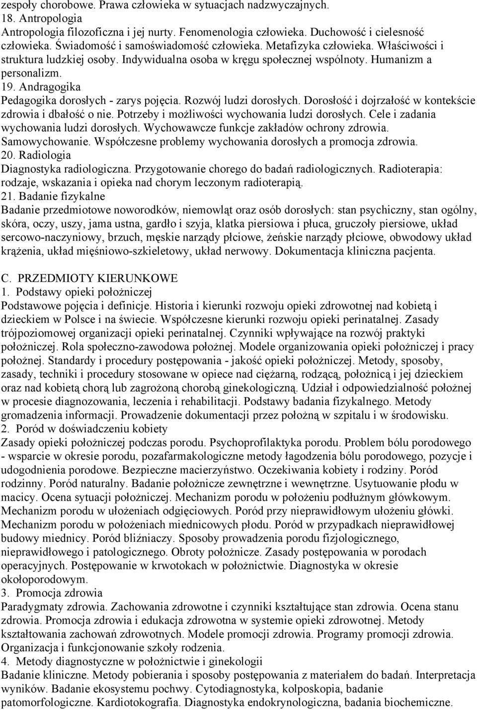 Andragogika Pedagogika dorosłych - zarys pojęcia. Rozwój ludzi dorosłych. Dorosłość i dojrzałość w kontekście zdrowia i dbałość o nie. Potrzeby i możliwości wychowania ludzi dorosłych.