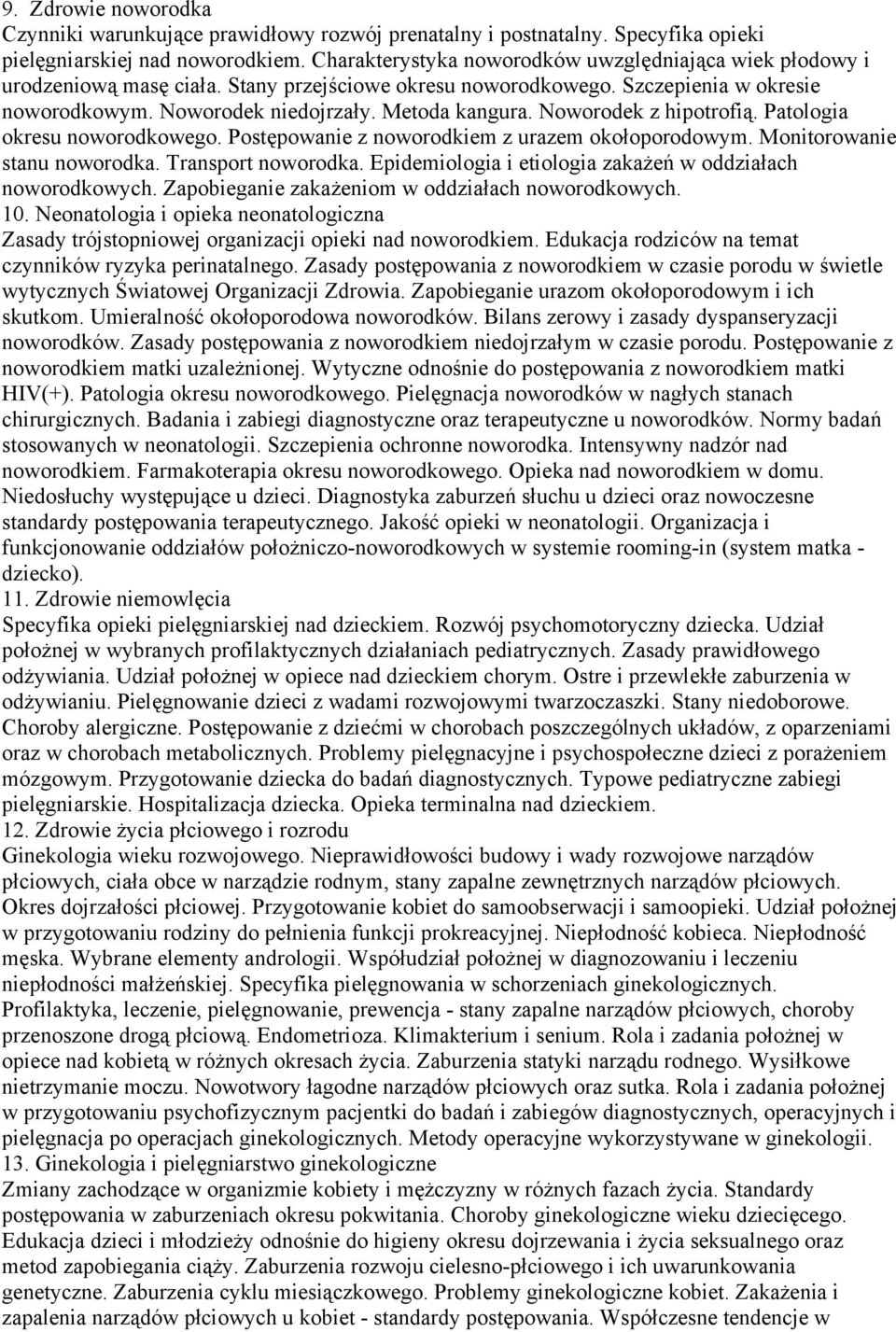 Noworodek z hipotrofią. Patologia okresu noworodkowego. Postępowanie z noworodkiem z urazem okołoporodowym. Monitorowanie stanu noworodka. Transport noworodka.
