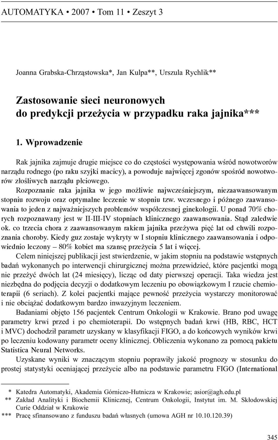 narz¹du p³ciowego. Rozpoznanie raka jajnika w jego mo liwie najwczeœniejszym, niezaawansowanym stopniu rozwoju oraz optymalne leczenie w stopniu tzw.