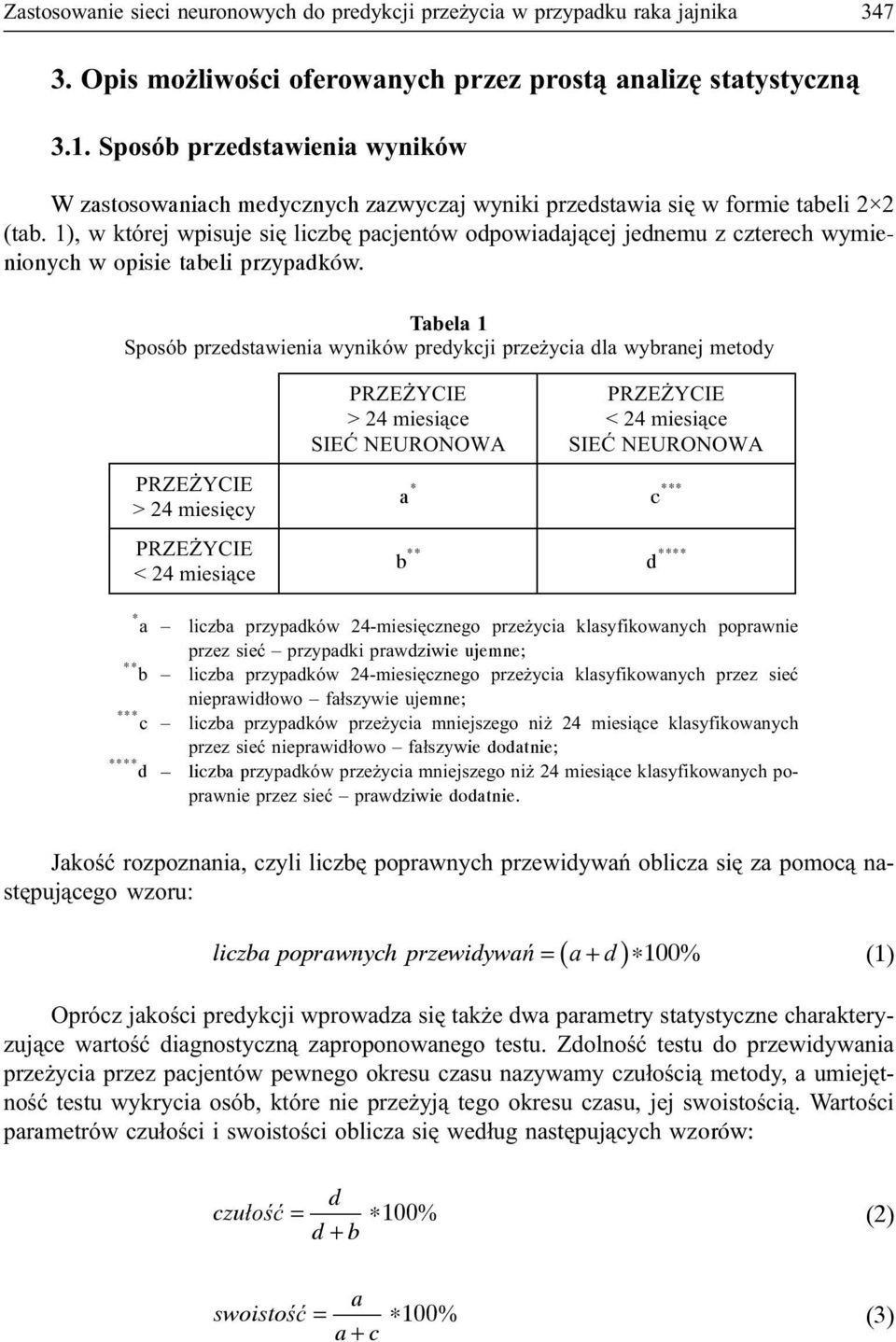 1), w której wpisuje siê liczbê pacjentów odpowiadaj¹cej jednemu z czterech wymienionych w opisie tabeli przypadków.