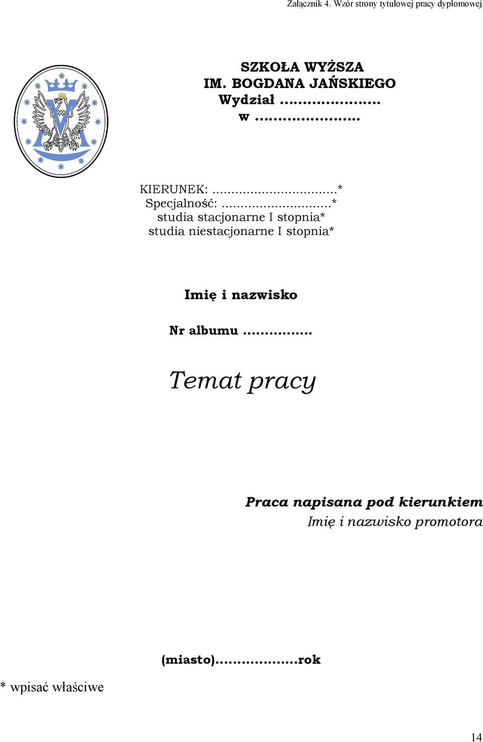 ..* studia stacjonarne I stopnia* studia niestacjonarne I stopnia* Imię i