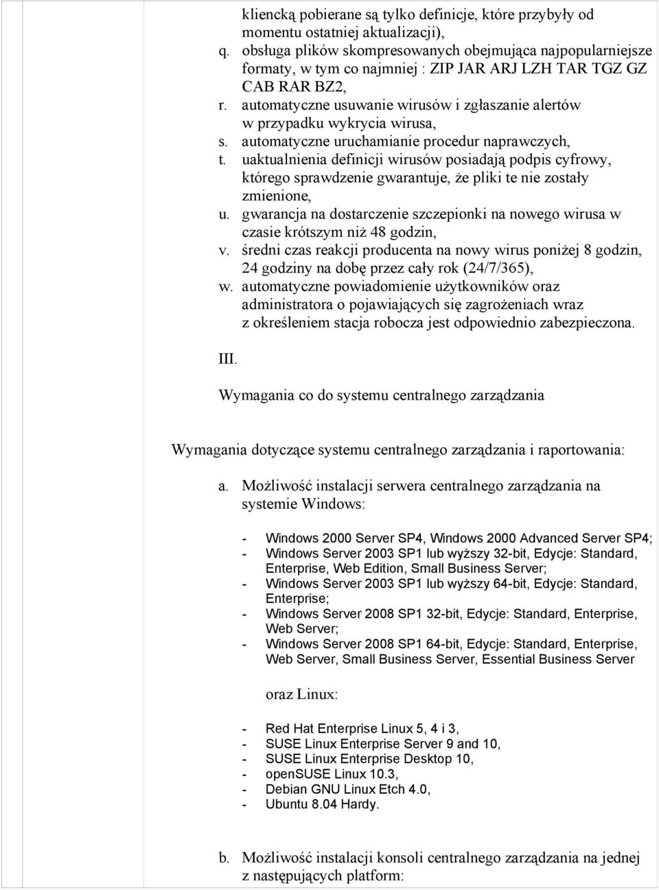 automatyczne usuwanie wirusów i zgłaszanie alertów w przypadku wykrycia wirusa, s. automatyczne uruchamianie procedur naprawczych, t.