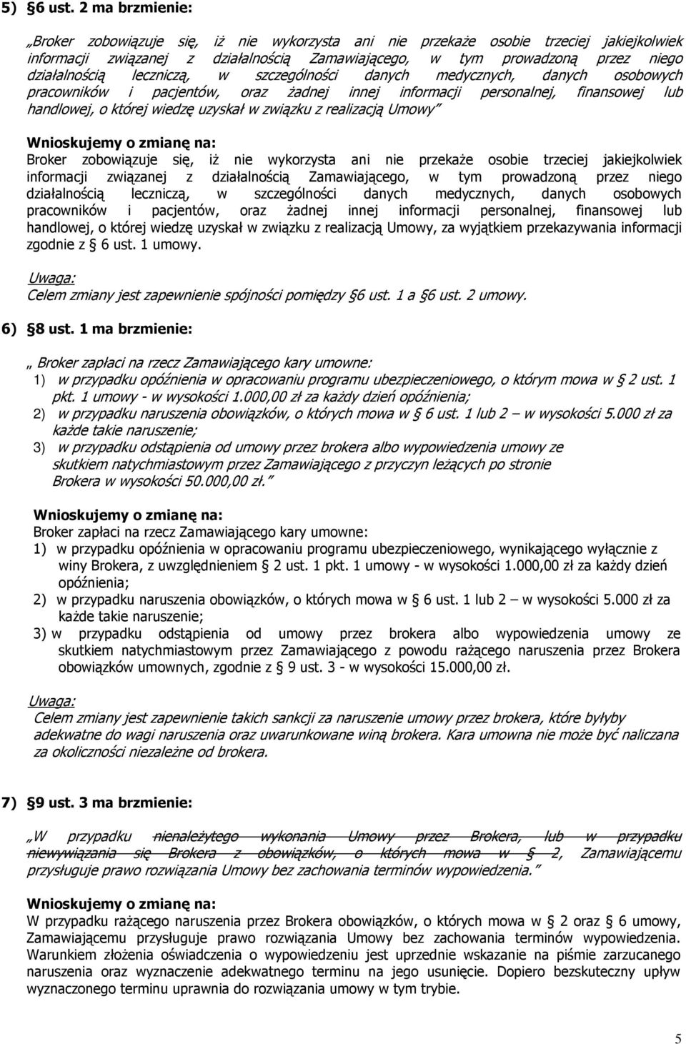 leczniczą, w szczególności danych medycznych, danych osobowych pracowników i pacjentów, oraz żadnej innej informacji personalnej, finansowej lub handlowej, o której wiedzę uzyskał w związku z