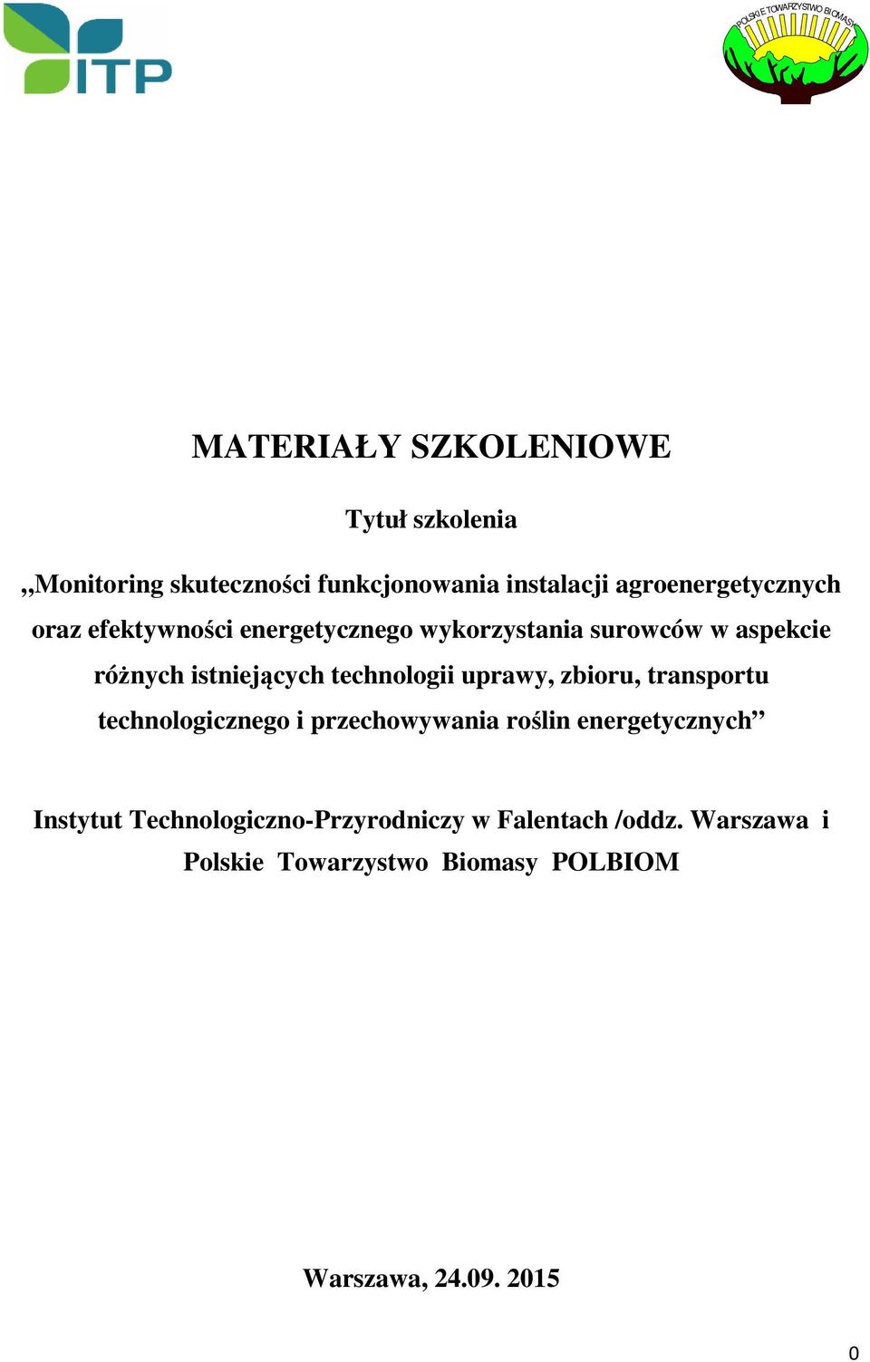 istniejących technologii uprawy, zbioru, transportu technologicznego i przechowywania roślin energetycznych