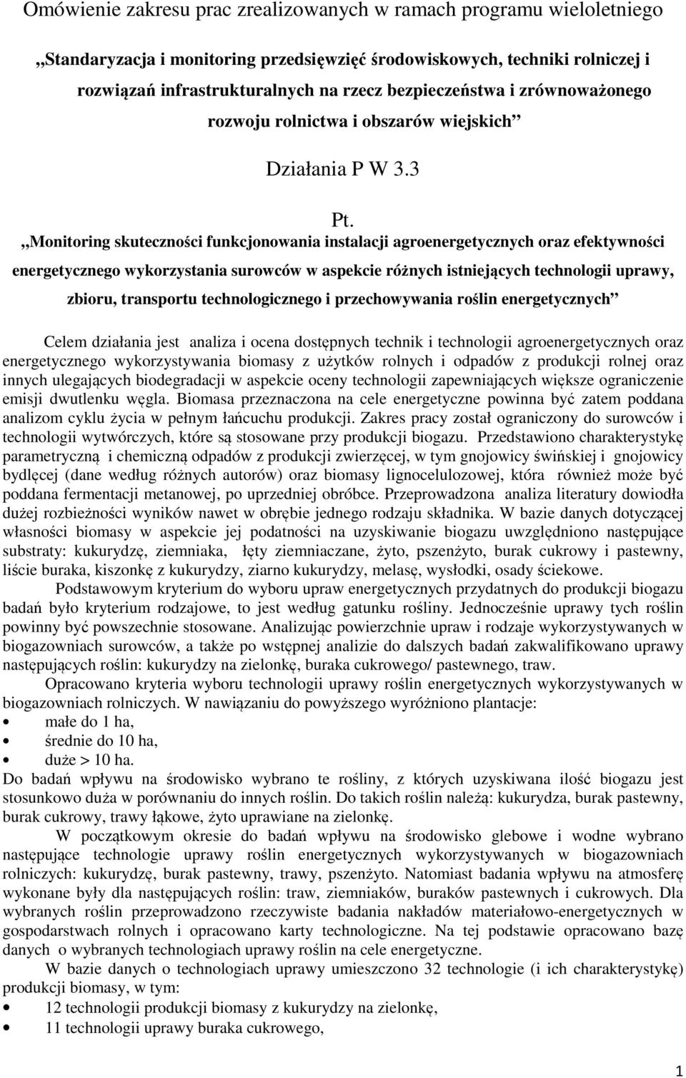 Monitoring skuteczności funkcjonowania instalacji agroenergetycznych oraz efektywności energetycznego wykorzystania surowców w aspekcie różnych istniejących technologii uprawy, zbioru, transportu