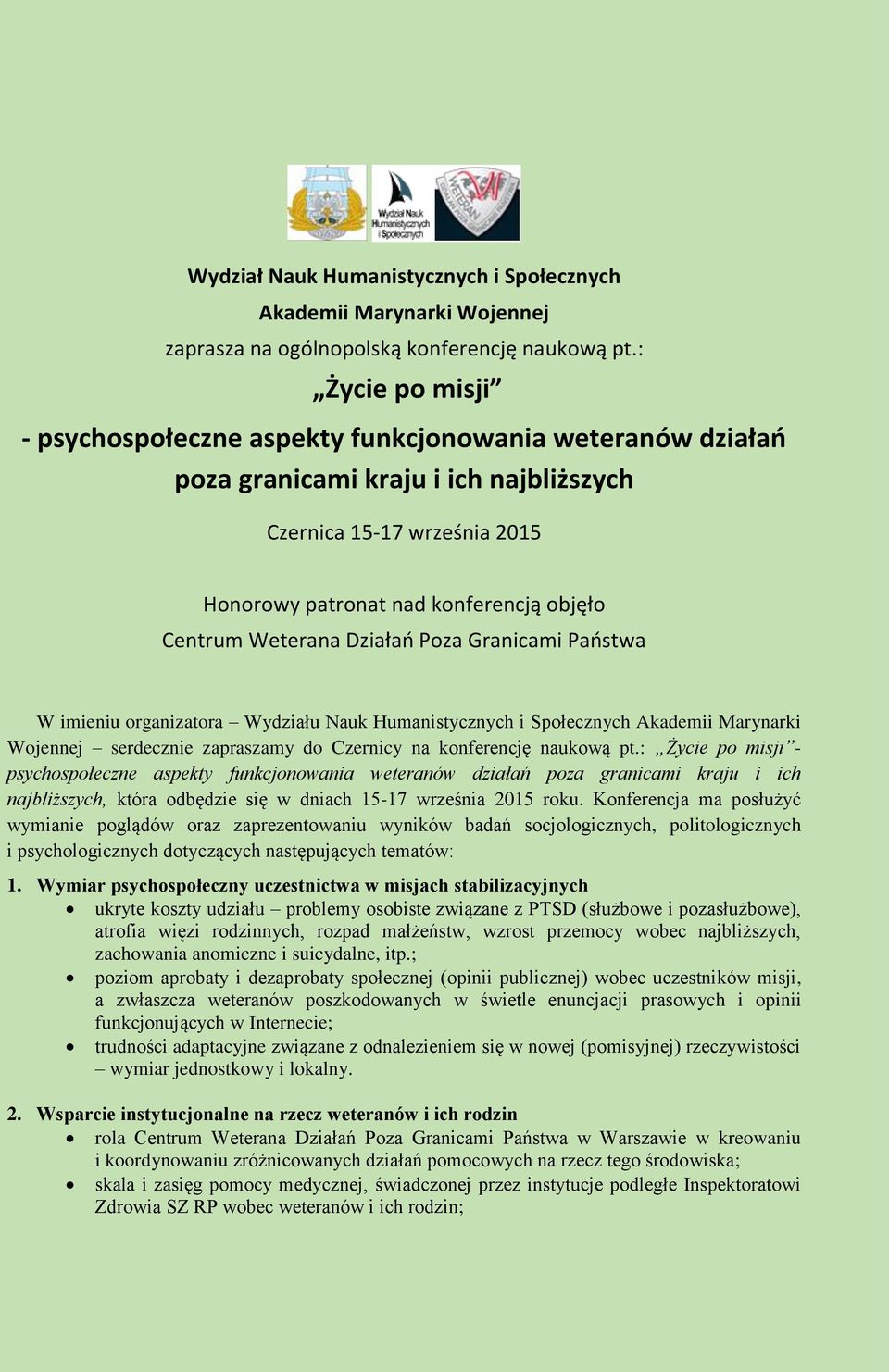 Weterana Działań Poza Granicami Państwa W imieniu organizatora Wydziału Nauk Humanistycznych i Społecznych Akademii Marynarki Wojennej serdecznie zapraszamy do Czernicy na konferencję naukową pt.