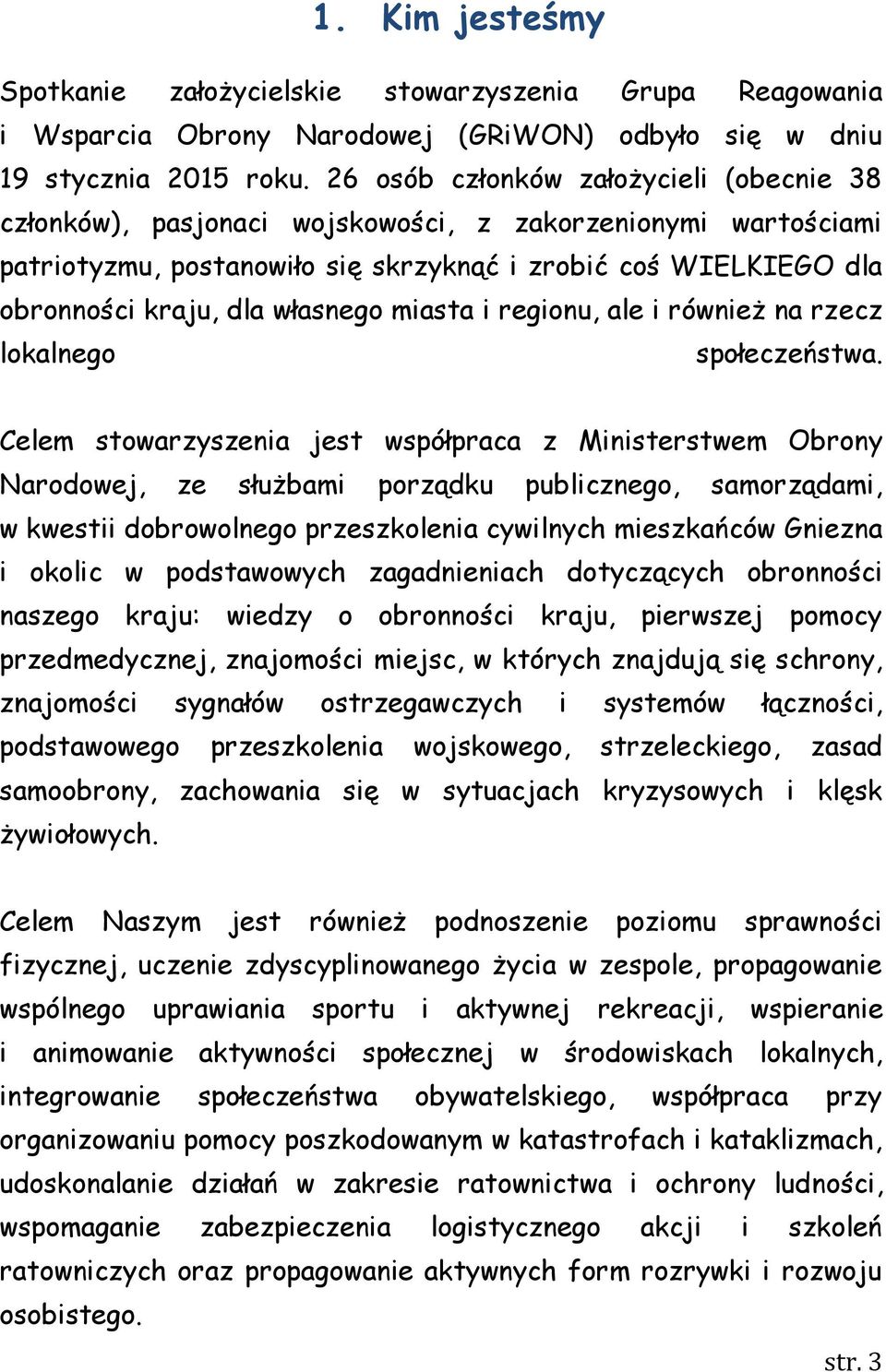 własnego miasta i regionu, ale i również na rzecz lokalnego społeczeństwa.