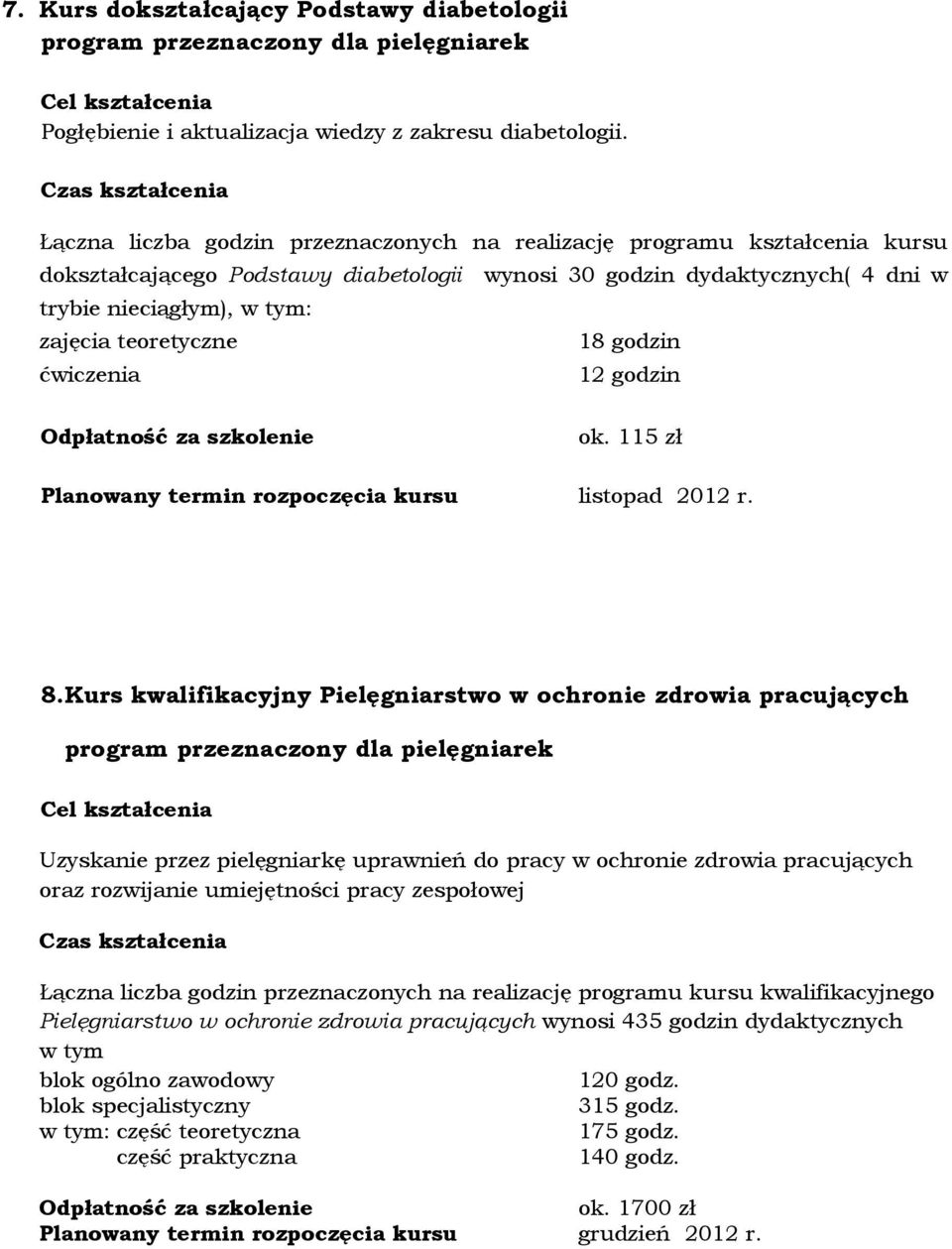 115 zł Planowany termin rozpoczęcia kursu listopad 2012 r. 8.