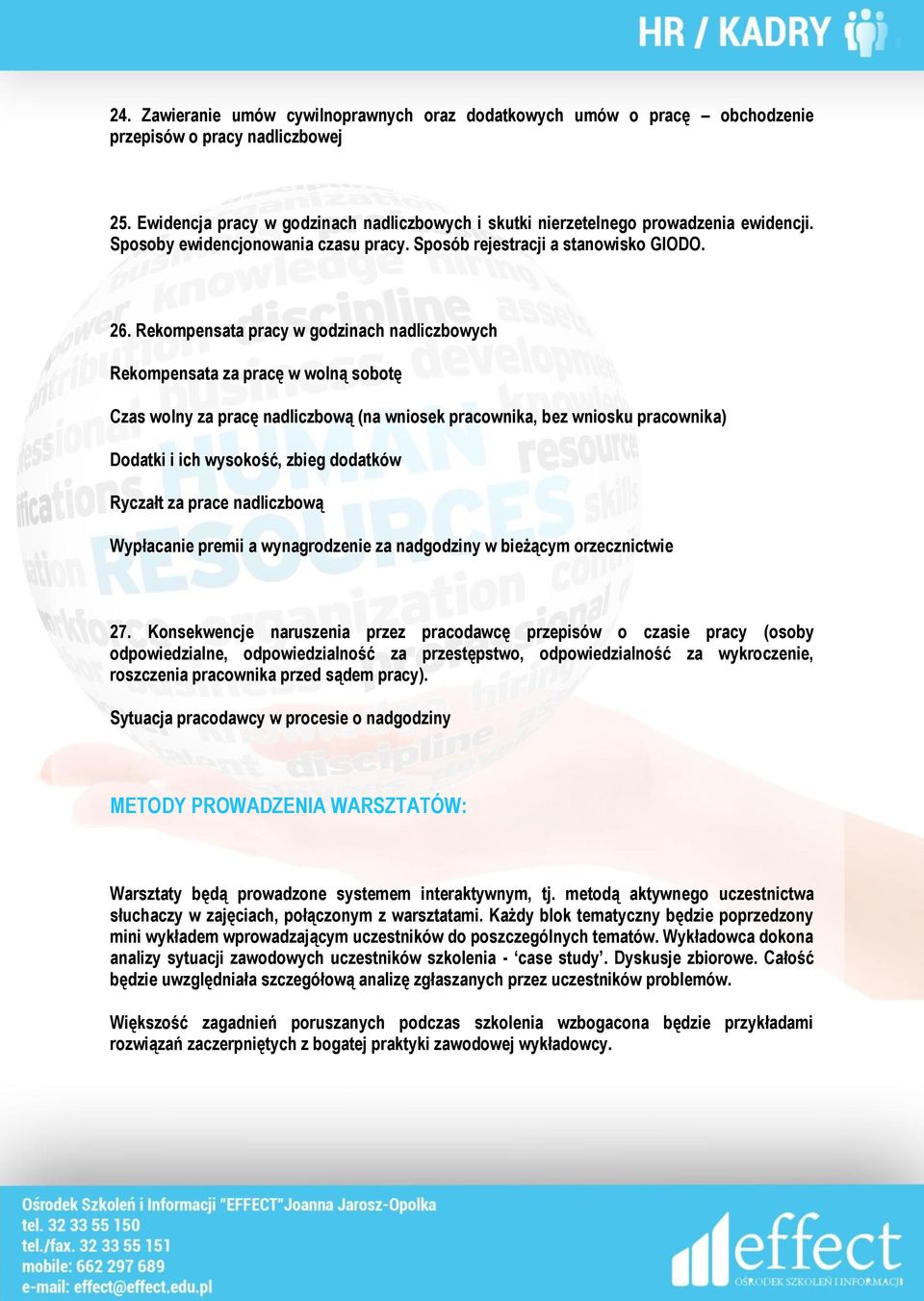 Rekompensata pracy w godzinach nadliczbowych Rekompensata za pracę w wolną sobotę Czas wolny za pracę nadliczbową (na wniosek pracownika, bez wniosku pracownika) Dodatki i ich wysokość, zbieg