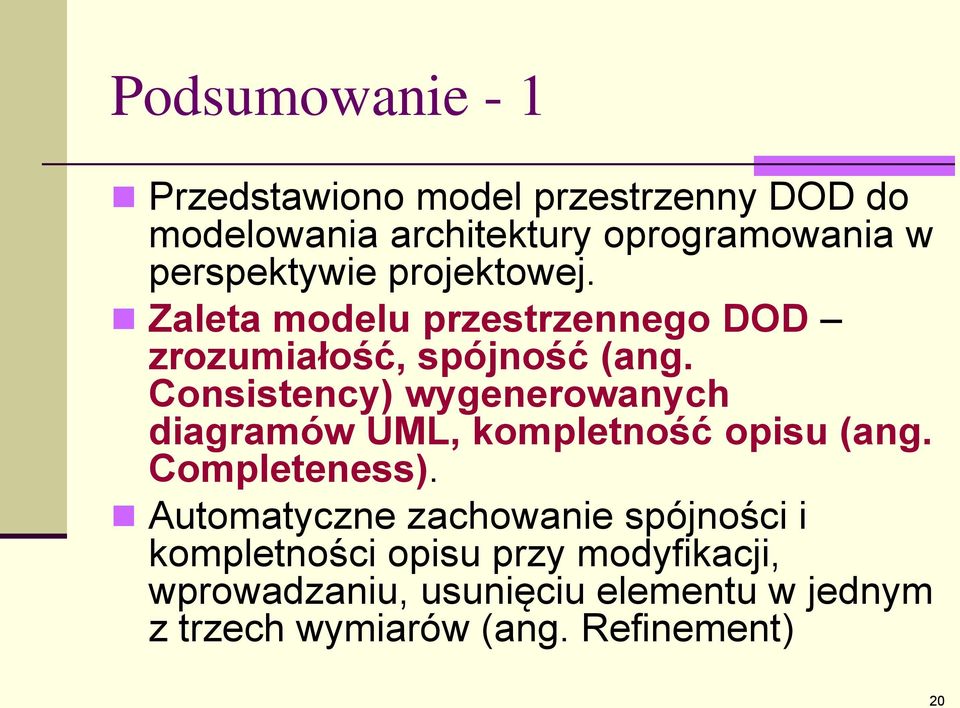 Consistency) wygenerowanych diagramów UML, kompletność opisu (ang. Completeness).