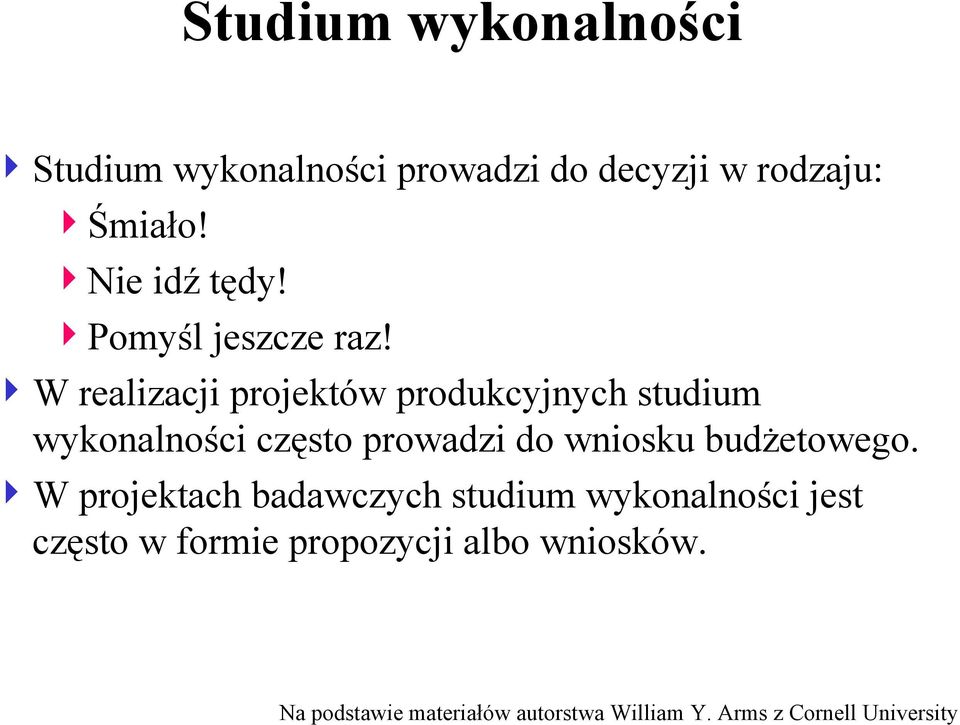 W realizacji projektów produkcyjnych studium wykonalności często prowadzi