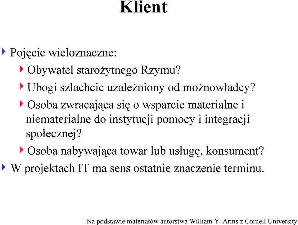 Osoba zwracająca się o wsparcie materialne i niematerialne do instytucji