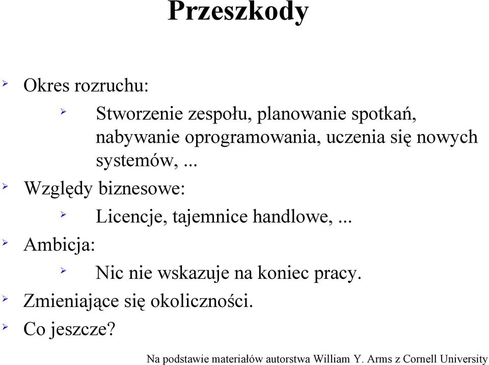 .. Względy biznesowe: Ambicja: Licencje, tajemnice handlowe,.