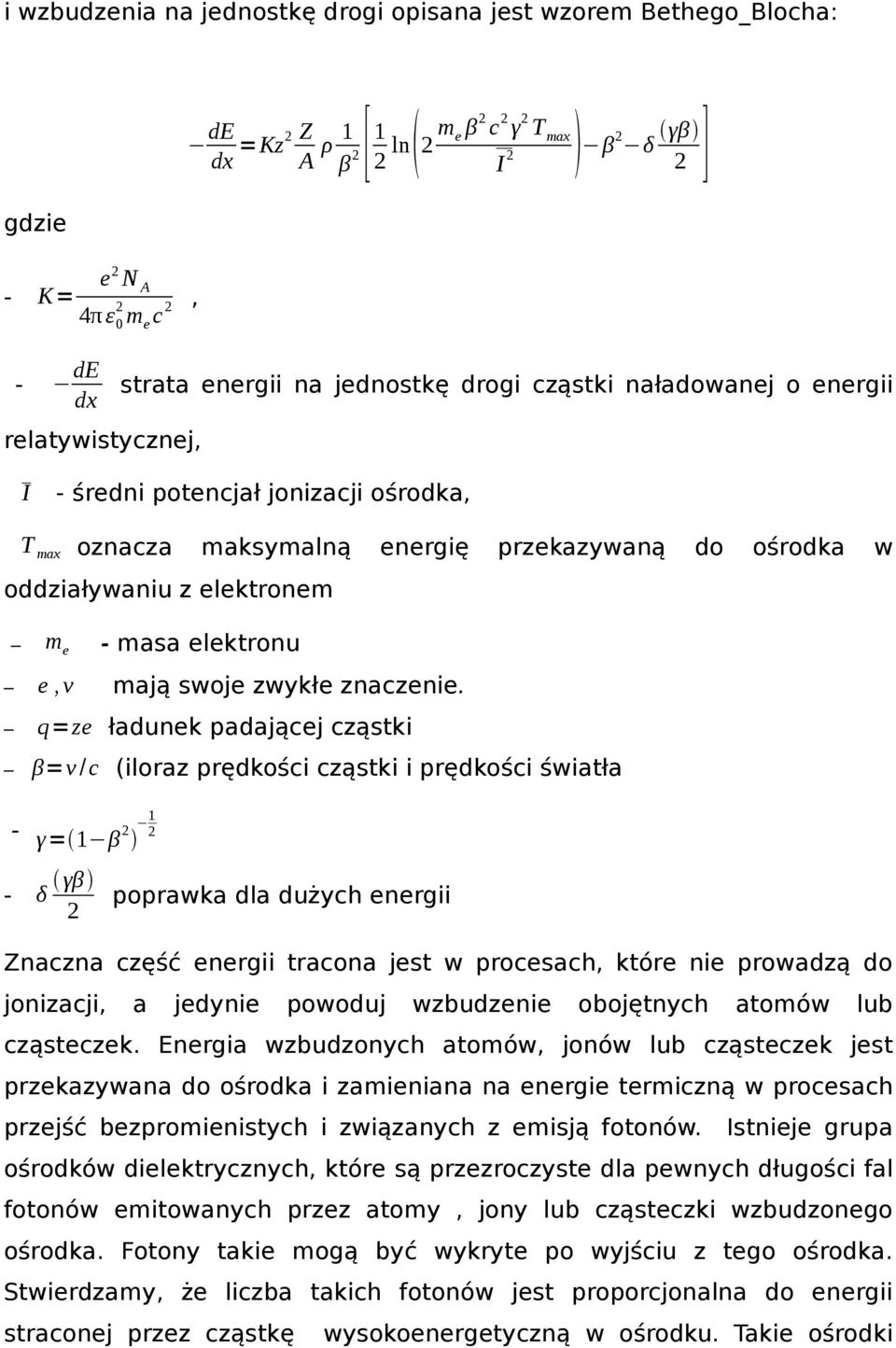 masa elektronu mają swoje zwykłe znaczenie.