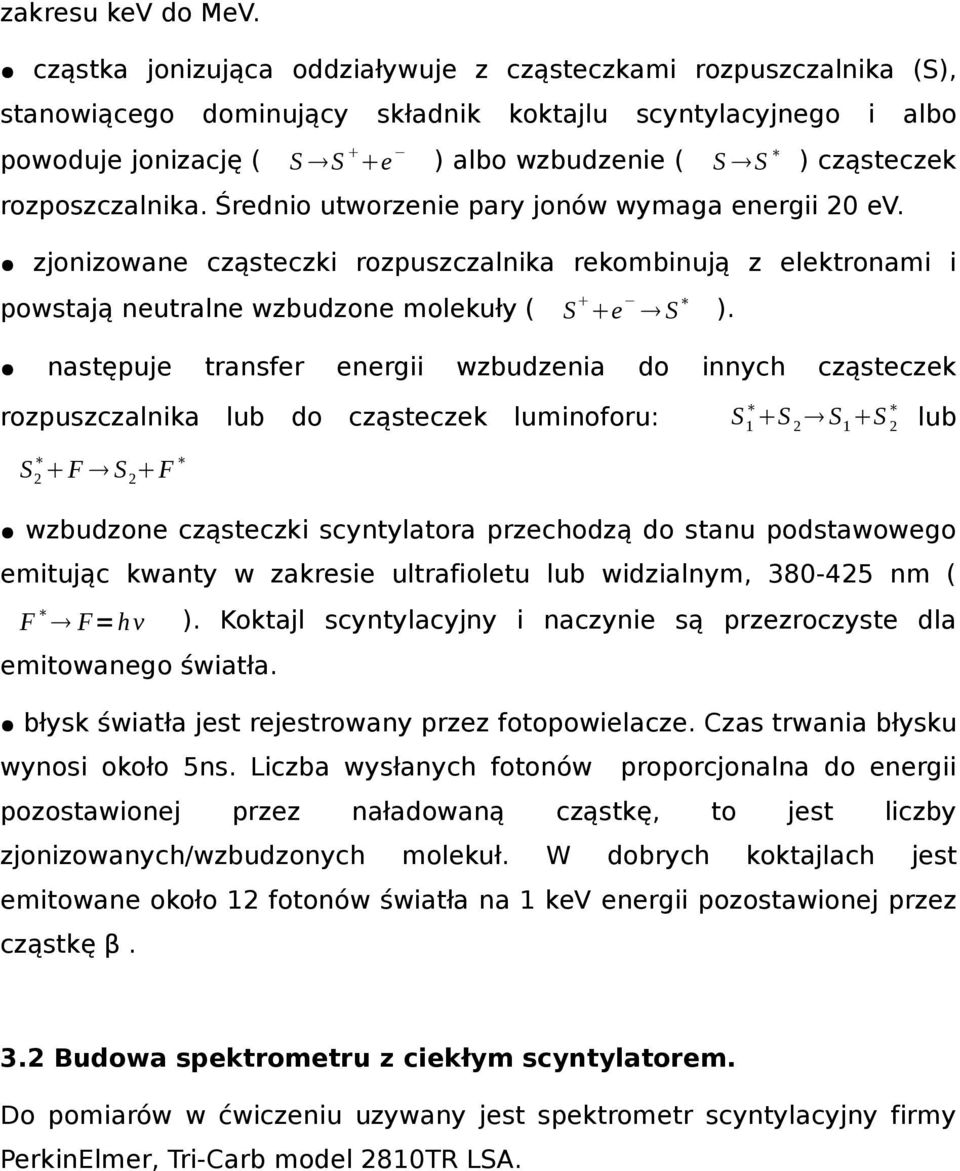 rozposzczalnika. Średnio utworzenie pary jonów wymaga energii 20 ev.