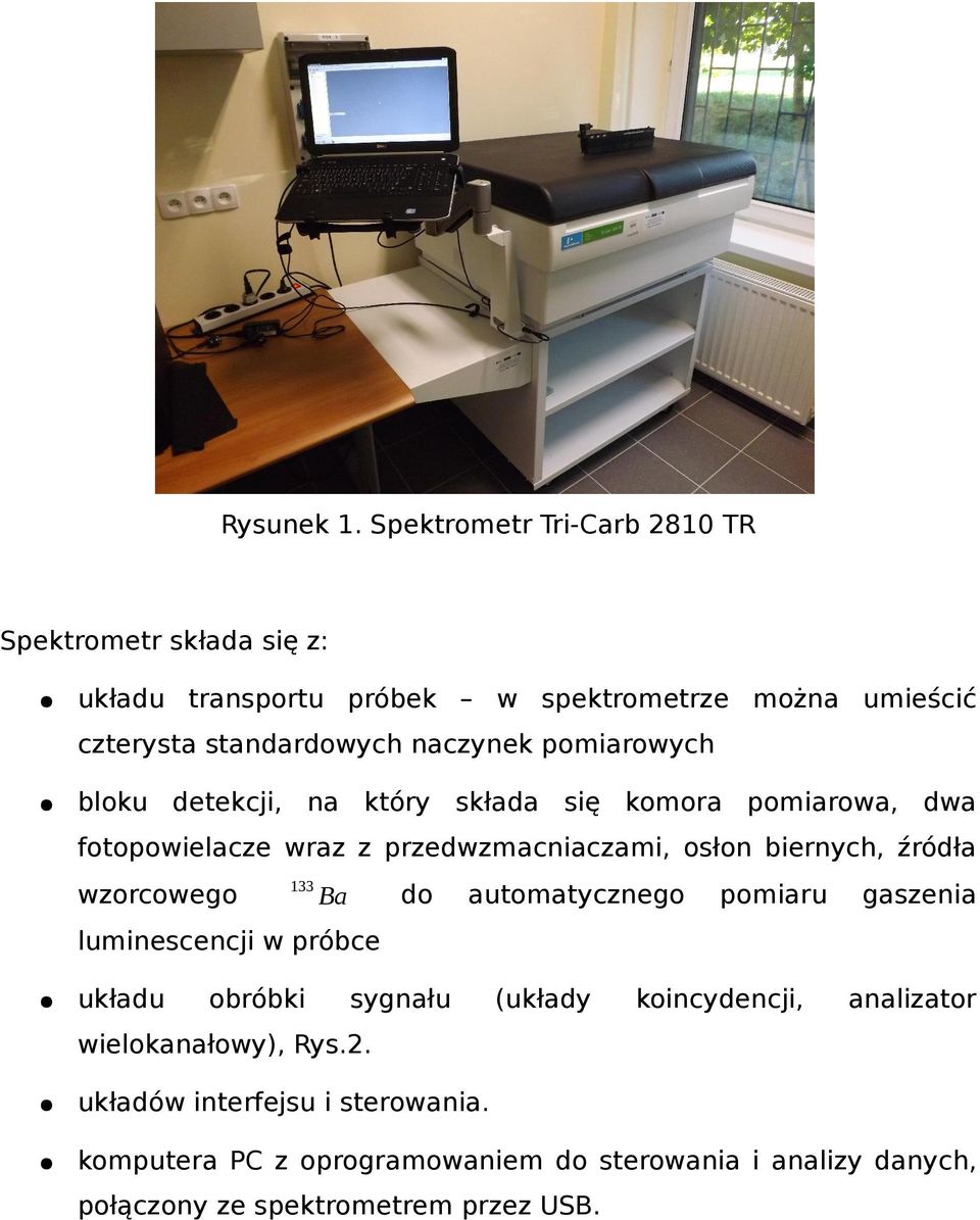 pomiarowych bloku detekcji, na który składa się komora pomiarowa, dwa fotopowielacze wraz z przedwzmacniaczami, osłon biernych, źródła