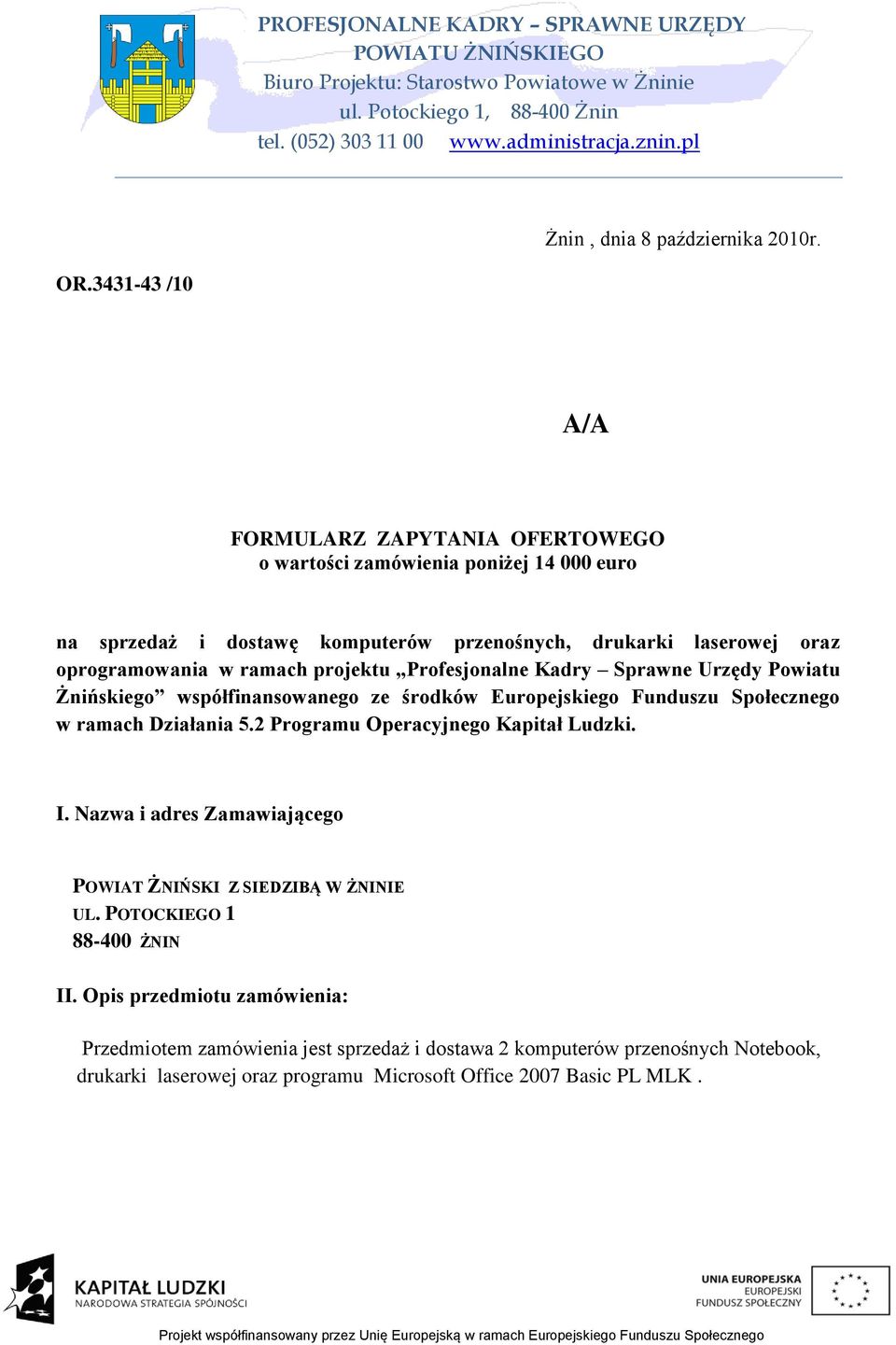 oprogramowania w ramach projektu Profesjonalne Kadry Sprawne Urzędy Powiatu Żnińskiego współfinansowanego ze środków Europejskiego Funduszu Społecznego w ramach Działania