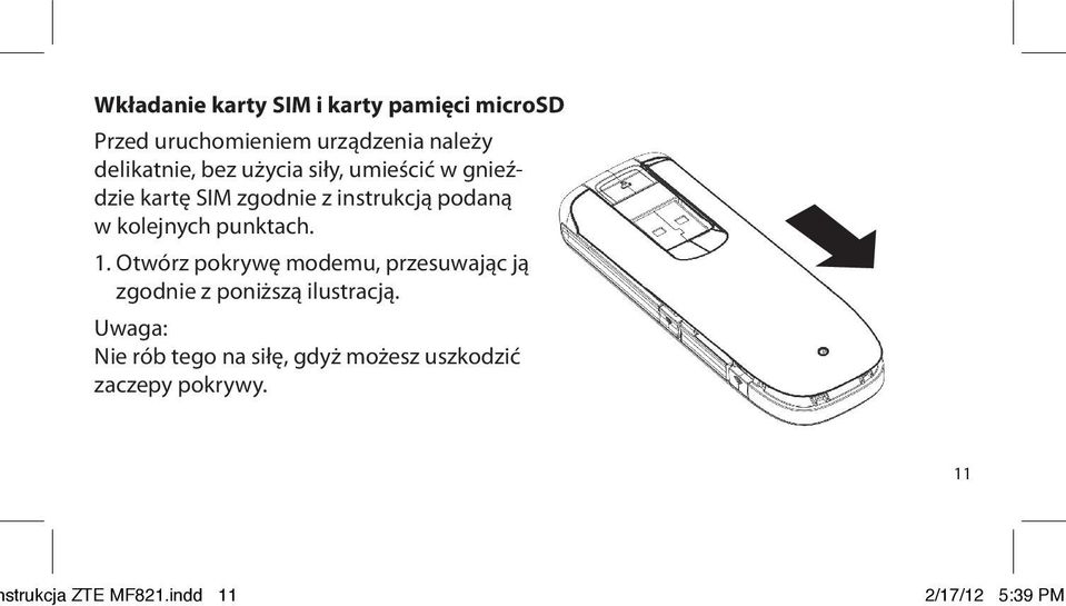 kolejnych punktach. 1. Otwórz pokrywę modemu, przesuwając ją zgodnie z poniższą ilustracją.