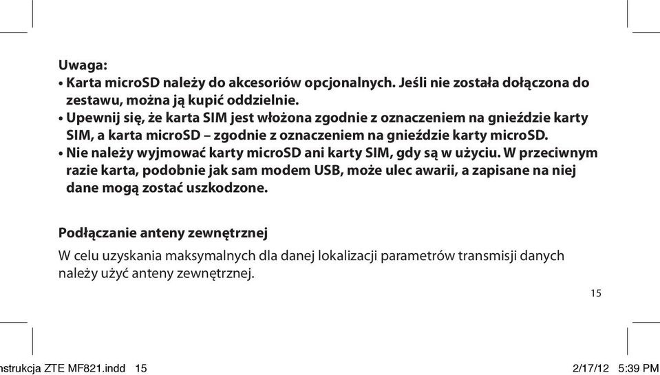 Nie należy wyjmować karty microsd ani karty SIM, gdy są w użyciu.