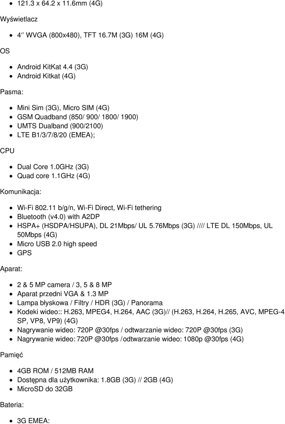 1GHz (4G) Komunikacja: Aparat: Pamięć Bateria: Wi-Fi 802.11 b/g/n, Wi-Fi Direct, Wi-Fi tethering Bluetooth (v4.0) with A2DP HSPA+ (HSDPA/HSUPA), DL 21Mbps/ UL 5.