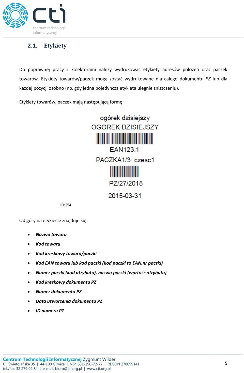 gdy jedna pojedyncza etykieta ulegnie zniszczeniu).