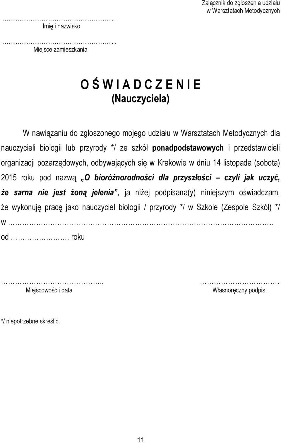 ze szkół ponadpodstawowych i przedstawicieli organizacji pozarządowych, odbywających się w Krakowie w dniu 14 listopada (sobota) 2015 roku pod nazwą O bioróżnorodności dla