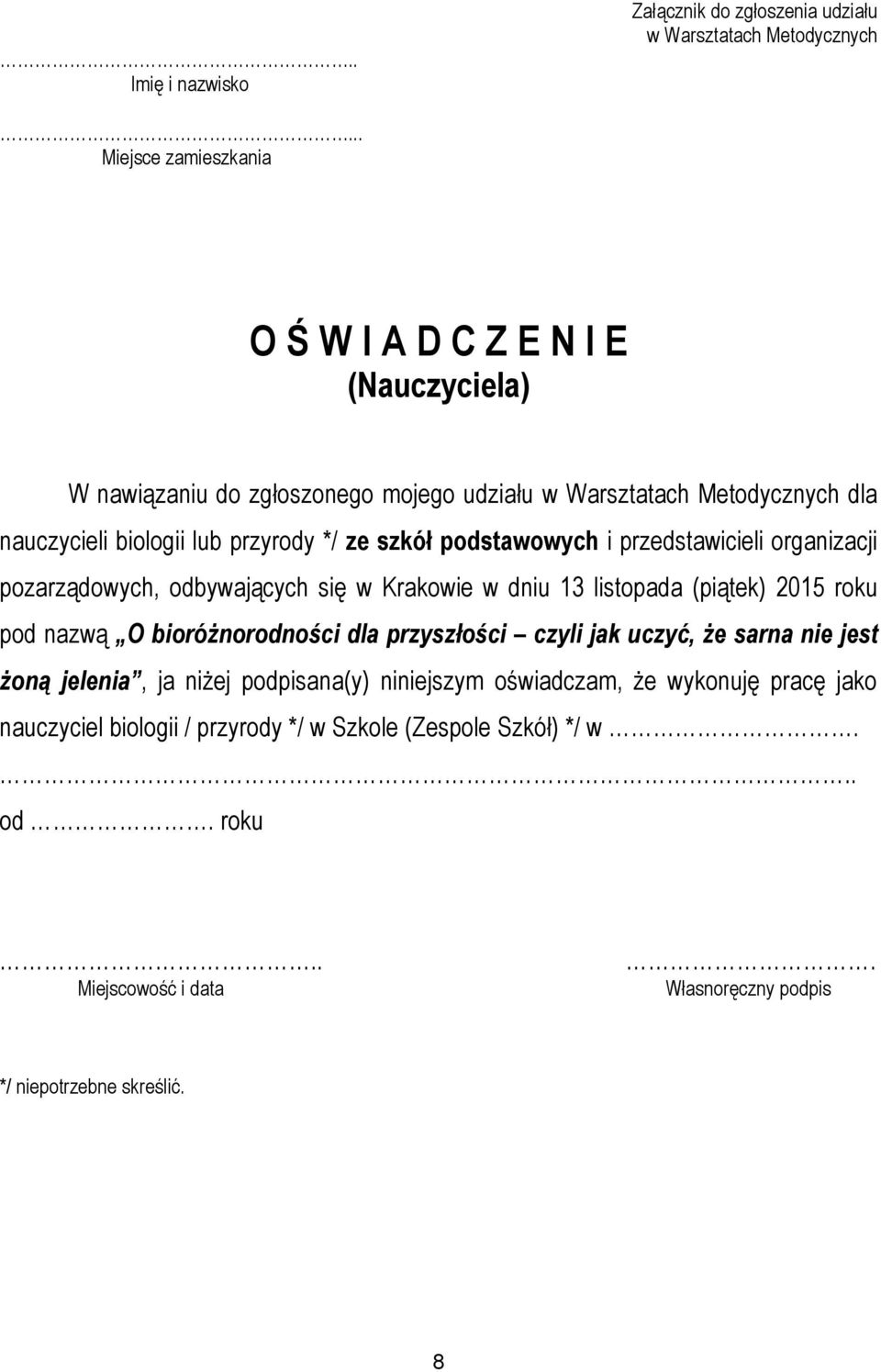 ze szkół podstawowych i przedstawicieli organizacji pozarządowych, odbywających się w Krakowie w dniu 13 listopada (piątek) 2015 roku pod nazwą O bioróżnorodności dla