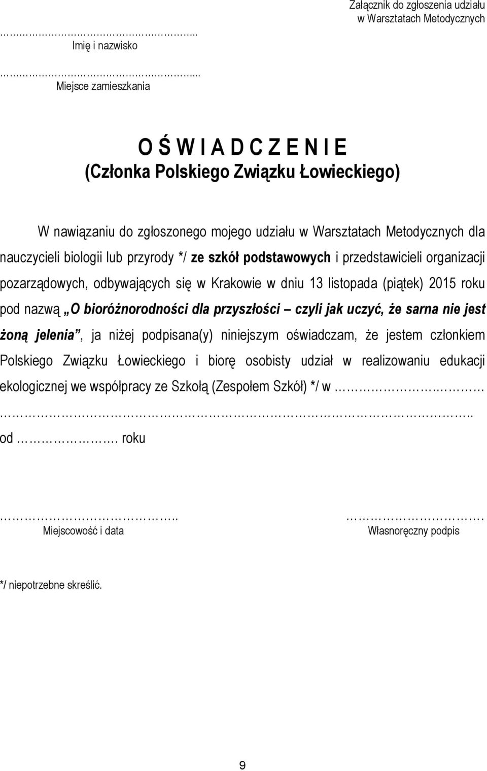 */ ze szkół podstawowych i przedstawicieli organizacji pozarządowych, odbywających się w Krakowie w dniu 13 listopada (piątek) 2015 roku pod nazwą O bioróżnorodności dla przyszłości czyli jak