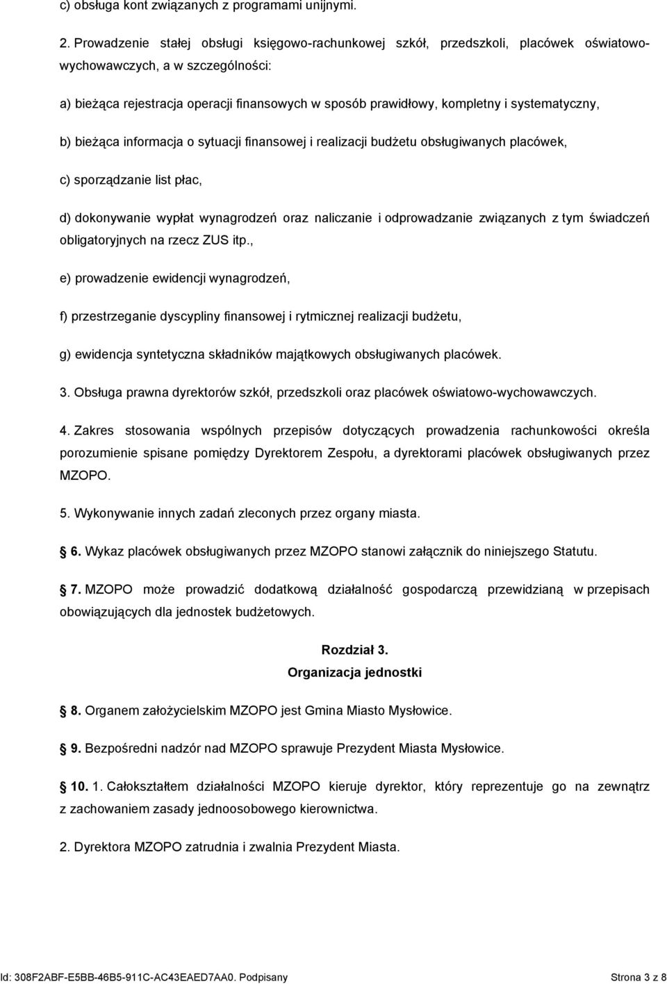 systematyczny, b) bieżąca informacja o sytuacji finansowej i realizacji budżetu obsługiwanych placówek, c) sporządzanie list płac, d) dokonywanie wypłat wynagrodzeń oraz naliczanie i odprowadzanie