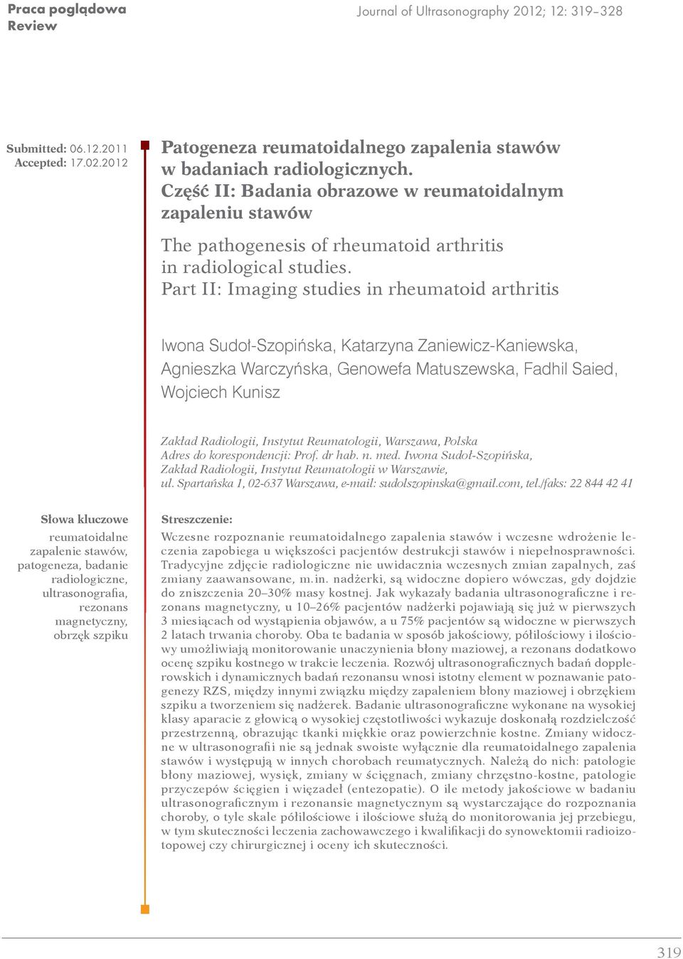 Part II: Imaging studies in rheumatoid arthritis Iwona Sudoł Szopińska, Katarzyna Zaniewicz Kaniewska, Agnieszka Warczyńska, Genowefa Matuszewska, Fadhil Saied, Wojciech Kunisz Zakład Radiologii,