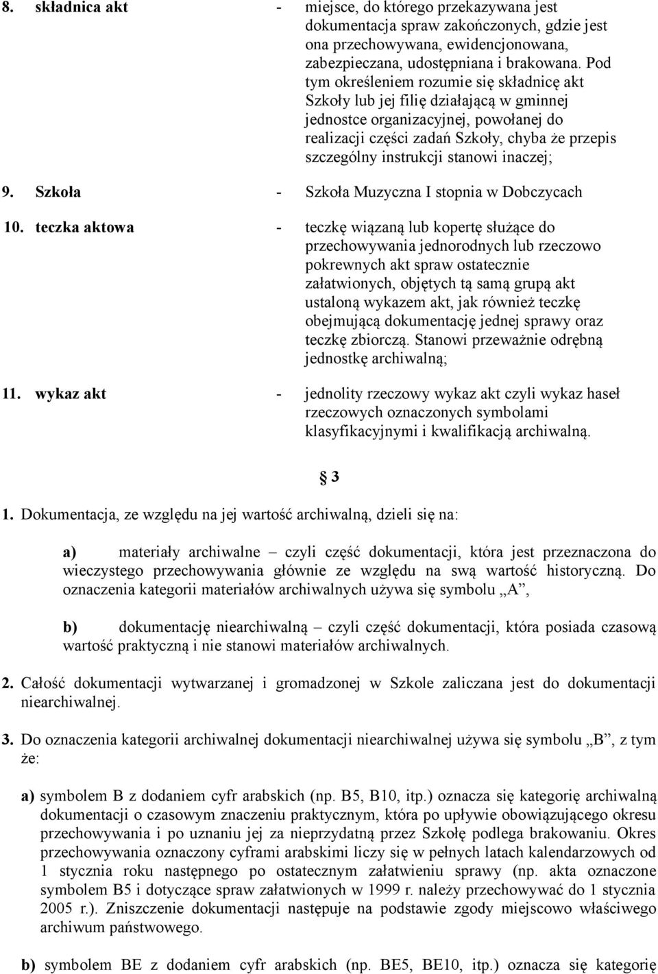 stanowi inaczej; 9. Szkoła - Szkoła Muzyczna I stopnia w Dobczycach 10.