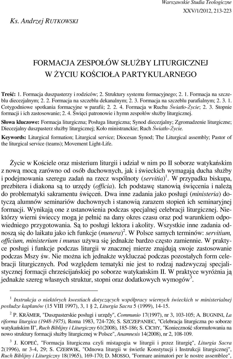 2. 4. Formacja w Ruchu Światło-śycie; 2. 3. Stopnie formacji i ich zastosowanie; 2. 4. Święci patronowie i hymn zespołów słuŝby liturgicznej.