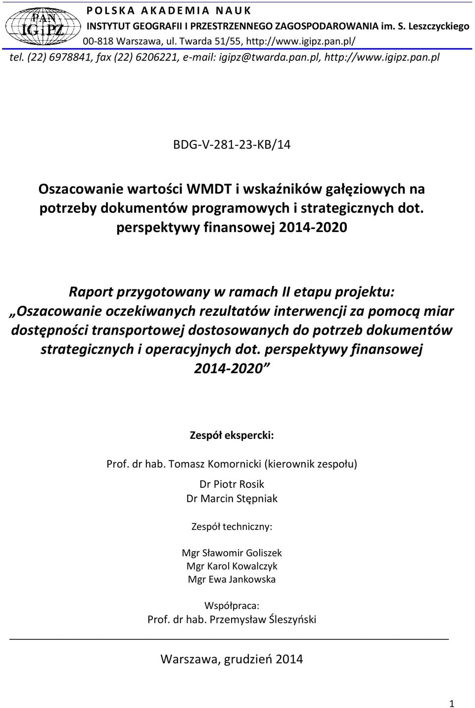 perspektywy finansowej 2014-2020 Raport przygotowany w ramach II etapu projektu: Oszacowanie oczekiwanych rezultatów interwencji za pomocą miar dostępności transportowej dostosowanych do potrzeb
