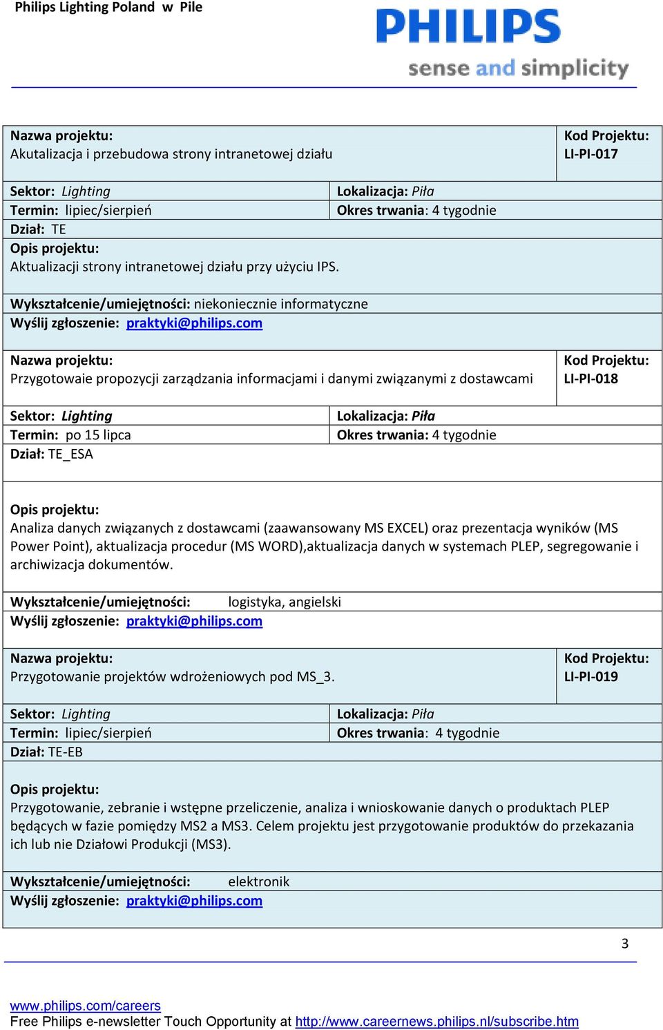 tygodnie Analiza danych związanych z dostawcami Uzaawansowany MS EXCELc oraz prezentacja wyników UMS Power Pointc, aktualizacja procedur UMS WORDc,aktualizacja danych w systemach PLEP, segregowanie i