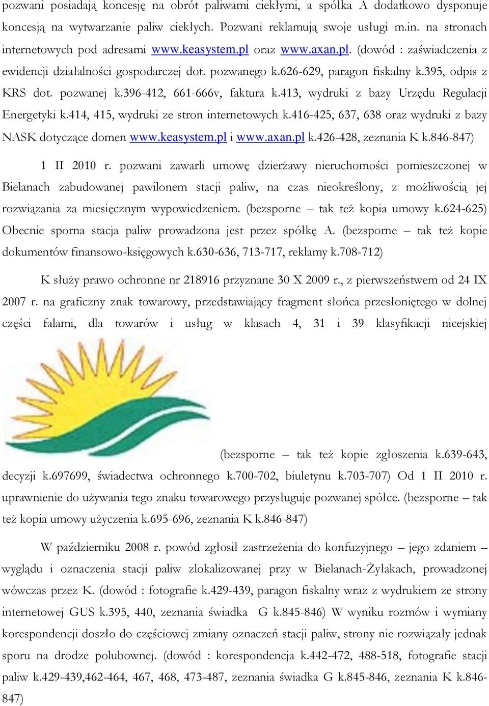 395, odpis z KRS dot. pozwanej k.396-412, 661-666v, faktura k.413, wydruki z bazy Urzędu Regulacji Energetyki k.414, 415, wydruki ze stron internetowych k.