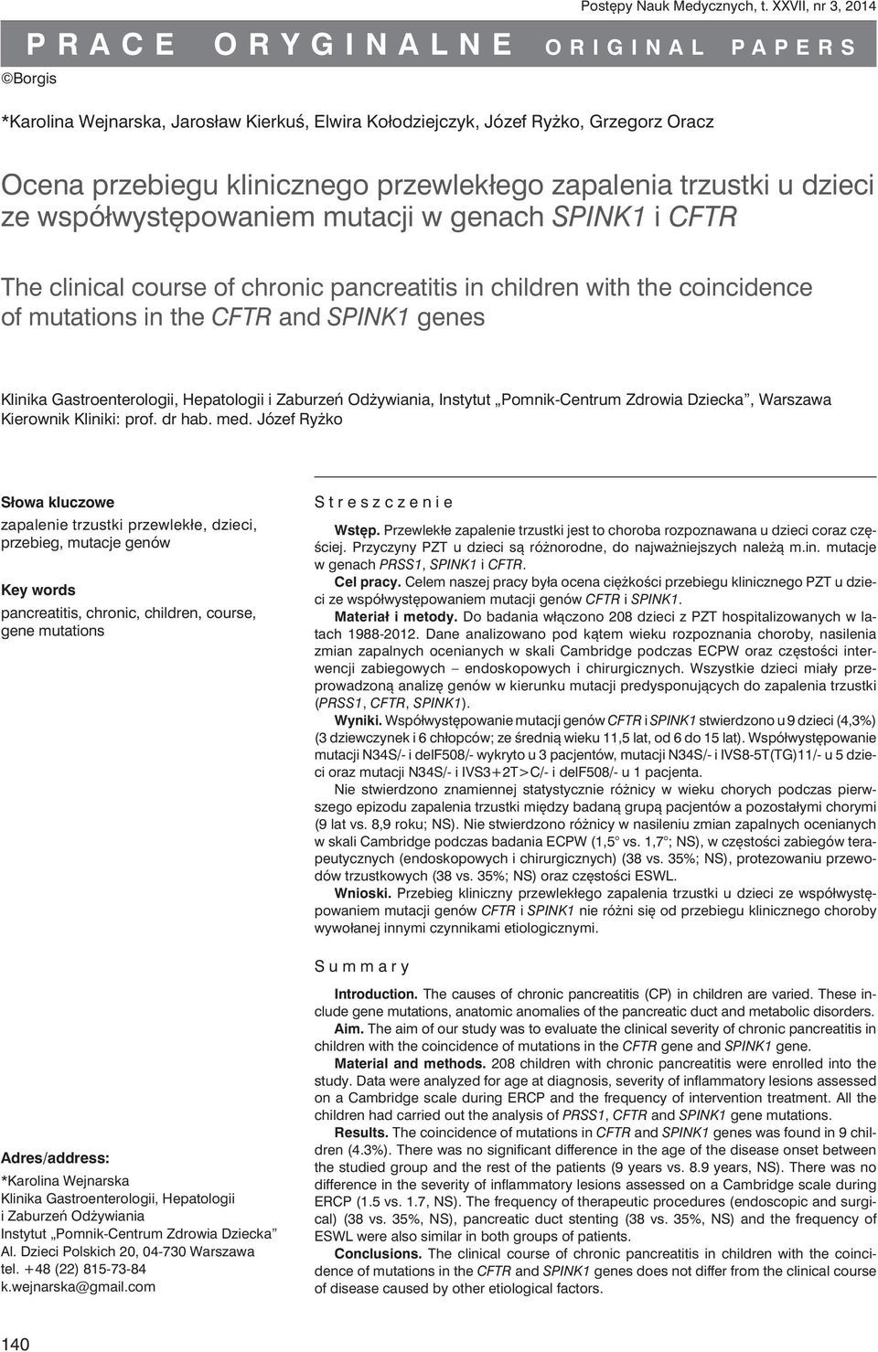 u dzieci ze współwystępowaniem mutacji w genach SPINK1 i CFTR The clinical course of chronic pancreatitis in children with the coincidence of mutations in the CFTR and SPINK1 genes Klinika