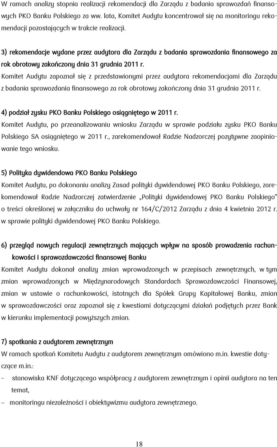 3) rekomendacje wydane przez audytora dla Zarządu z badania sprawozdania finansowego za rok obrotowy zakończony dnia 31 grudnia 2011 r.