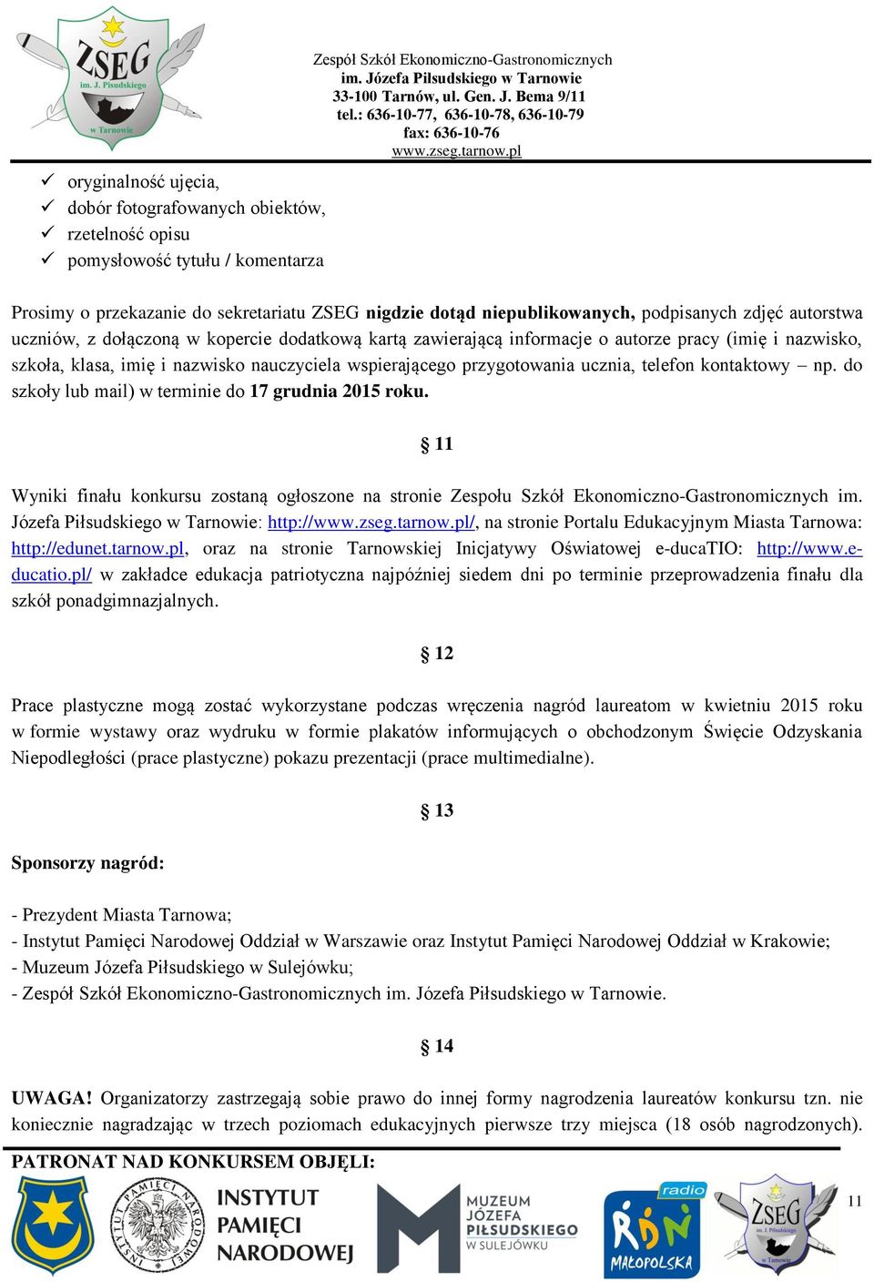 wspierającego przygotowania ucznia, telefon kontaktowy np. do szkoły lub mail) w terminie do 17 grudnia 2015 roku.