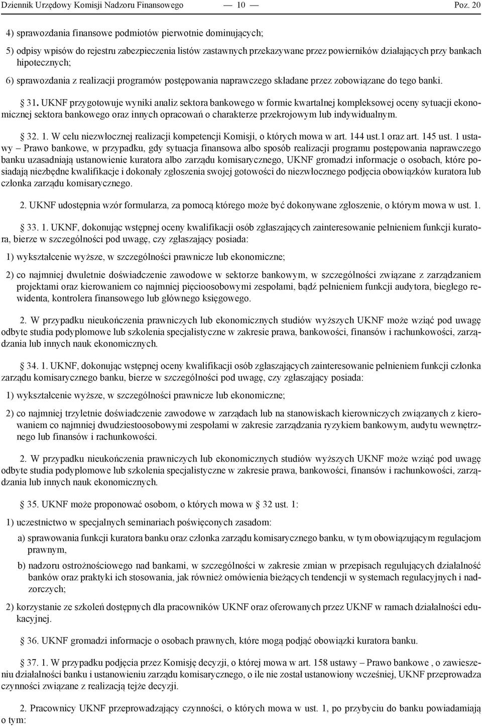 sprawozdania z realizacji programów postępowania naprawczego składane przez zobowiązane do tego banki. 31.