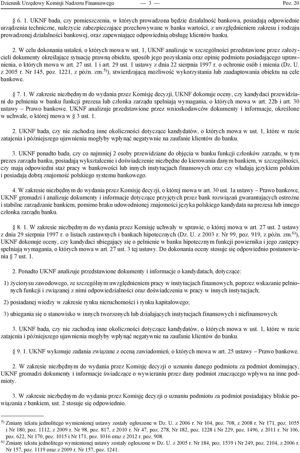 zakresu i rodzaju prowadzonej działalności bankowej, oraz zapewniające odpowiednią obsługę klientów banku. 2. W celu dokonania ustaleń, o których mowa w ust.