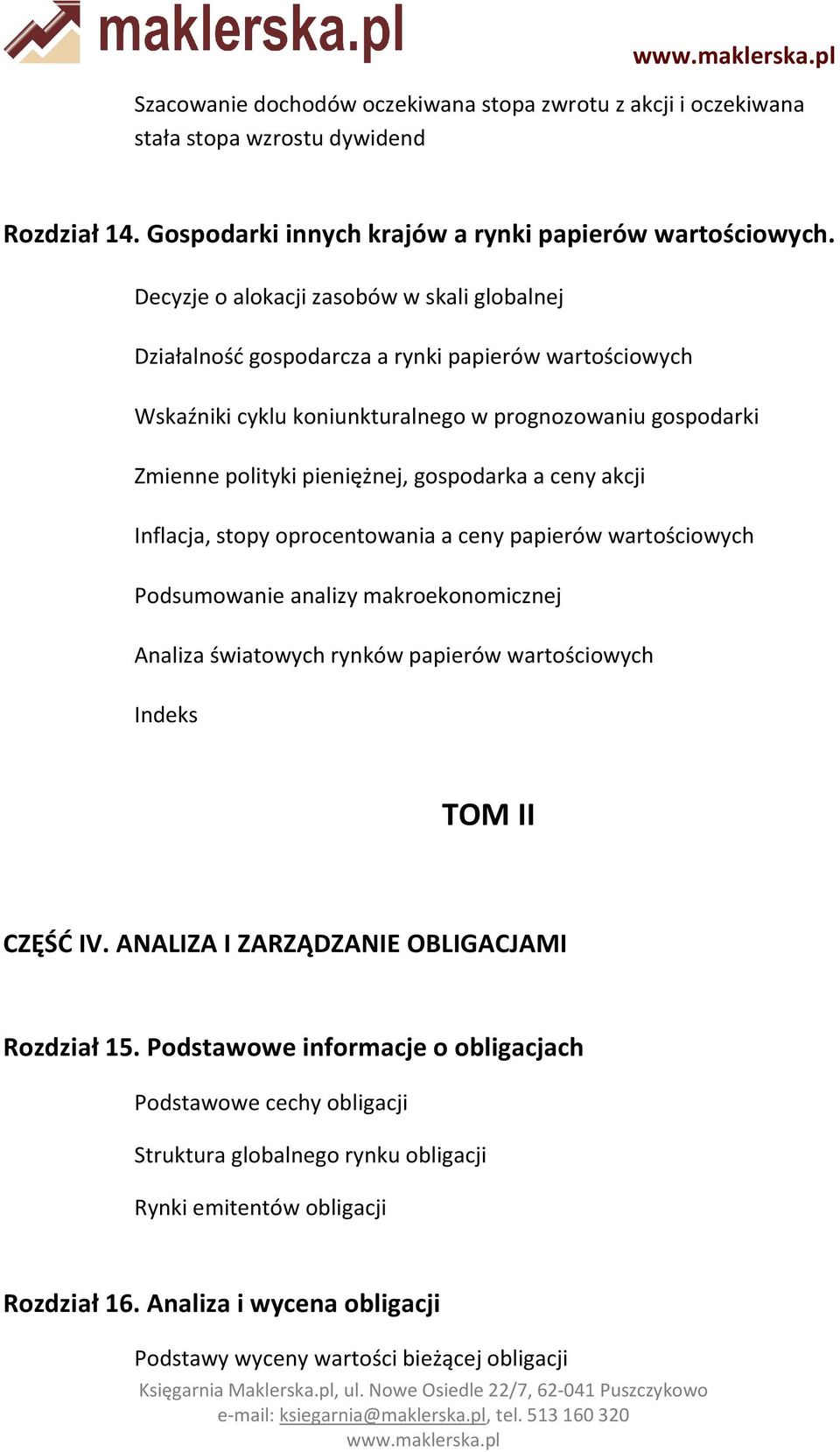 a ceny akcji Inflacja, stopy oprocentowania a ceny papierów wartościowych Podsumowanie analizy makroekonomicznej Analiza światowych rynków papierów wartościowych Indeks TOM II CZĘŚĆ IV.