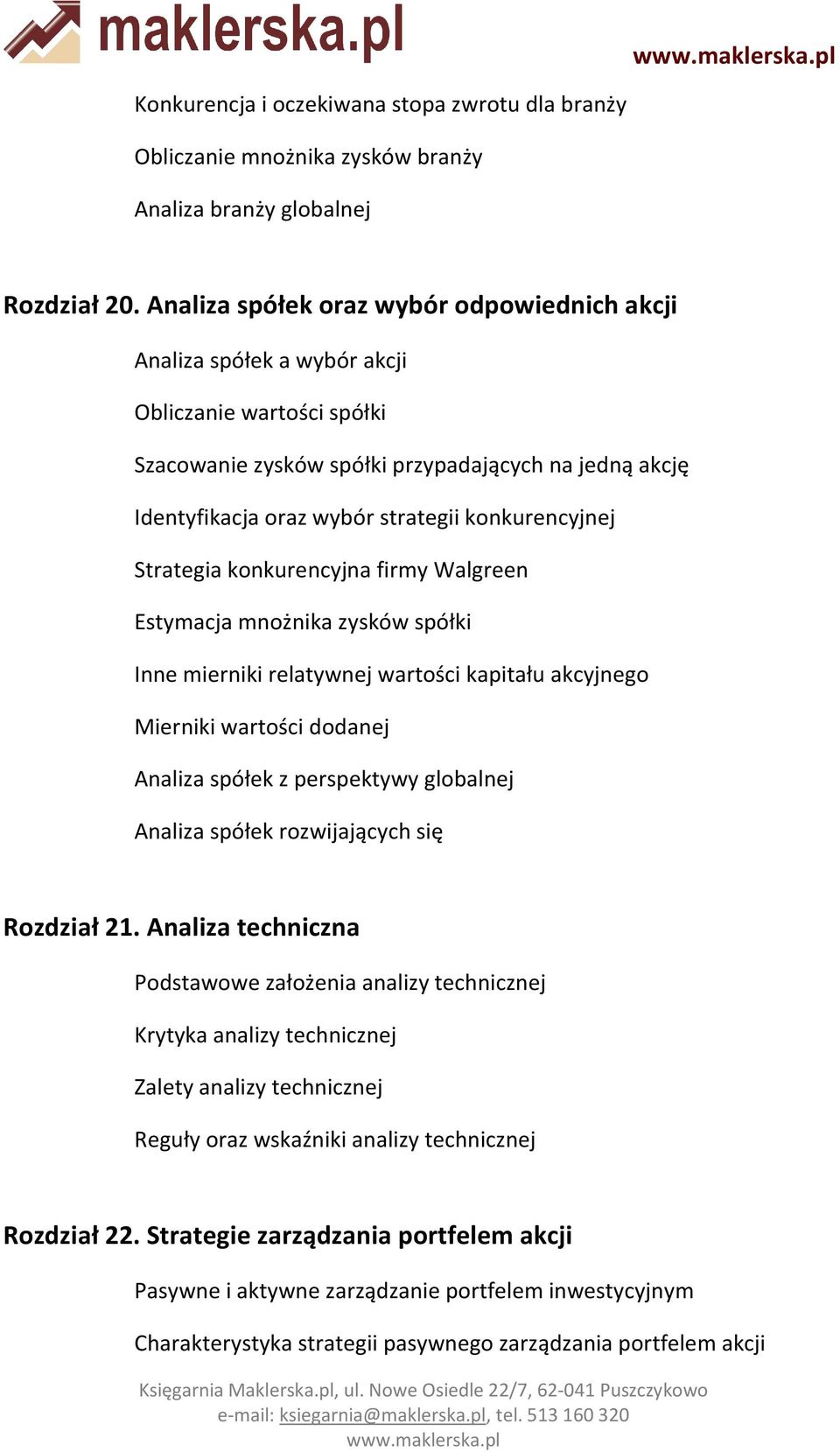 konkurencyjnej Strategia konkurencyjna firmy Walgreen Estymacja mnożnika zysków spółki Inne mierniki relatywnej wartości kapitału akcyjnego Mierniki wartości dodanej Analiza spółek z perspektywy