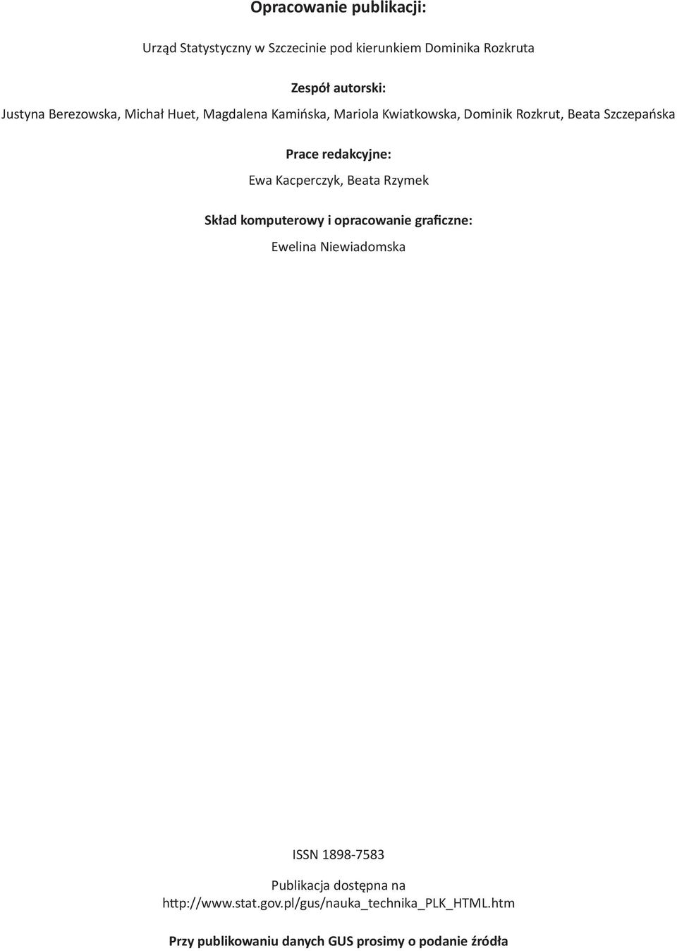 redakcyjne: Ewa Kacperczyk, Beata Rzymek Skład komputerowy i opracowanie graficzne: Ewelina Niewiadomska ISSN
