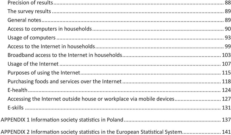 .. 107 Purposes of using the Internet... 115 Purchasing foods and services over the Internet... 118 E-health.