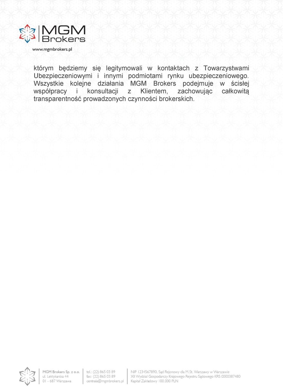 Wszystkie kolejne działania MGM Brokers podejmuje w ścisłej współpracy i